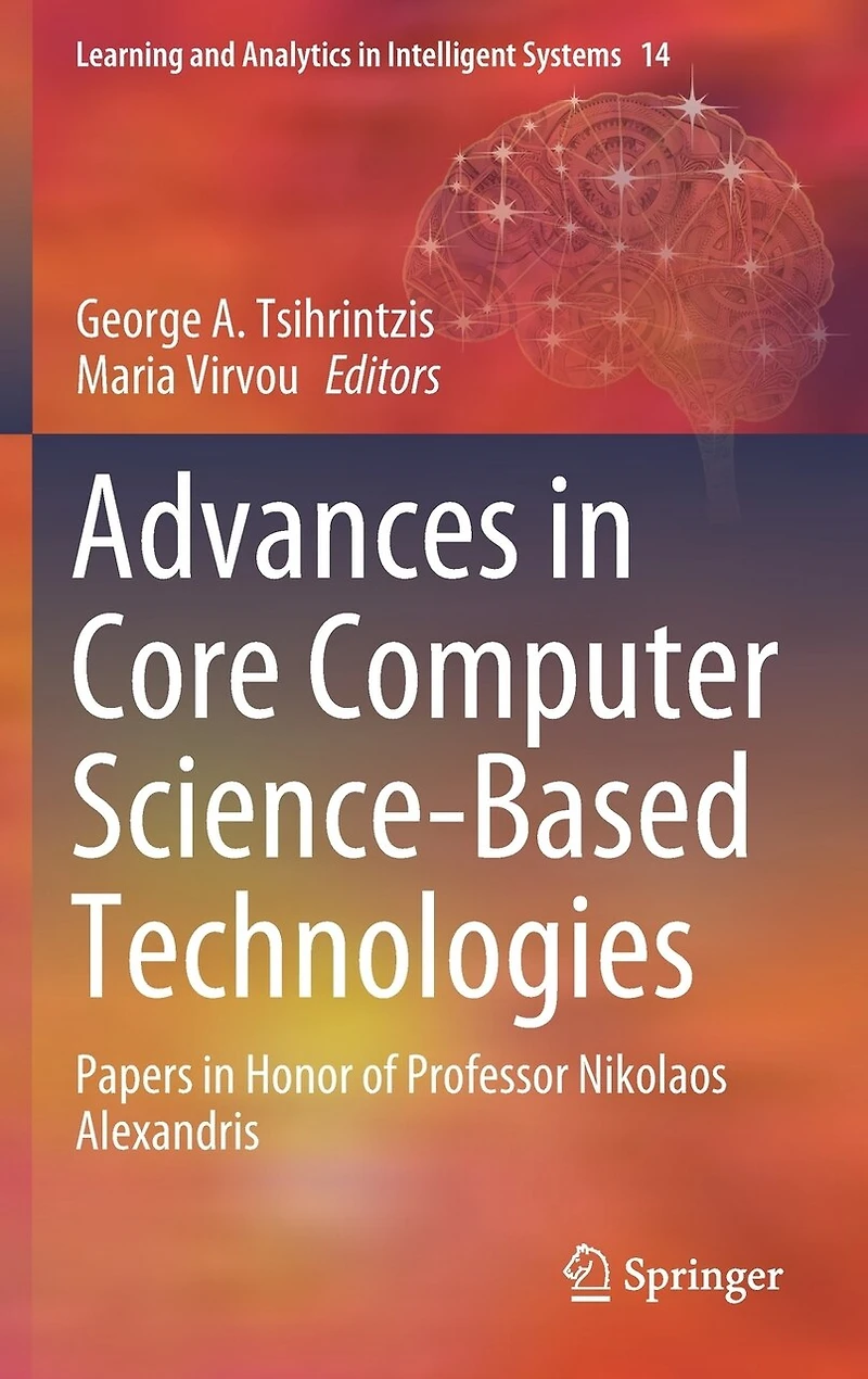 Advances Core Computer Science-Based Technologies: Papers Honor of Professor Nikolaos Alexandris