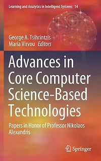 Advances Core Computer Science-Based Technologies: Papers Honor of Professor Nikolaos Alexandris