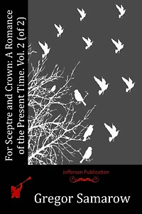 For Sceptre and Crown: A Romance of the Present Time. Vol. 2 (of 2)