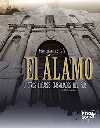 Fantasmas de El Álamo y otros lugares embrujados del sur (Ghosts of the Alamo and Other Hauntings of the South)