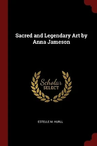Sacred and Legendary Art by Anna Jameson
