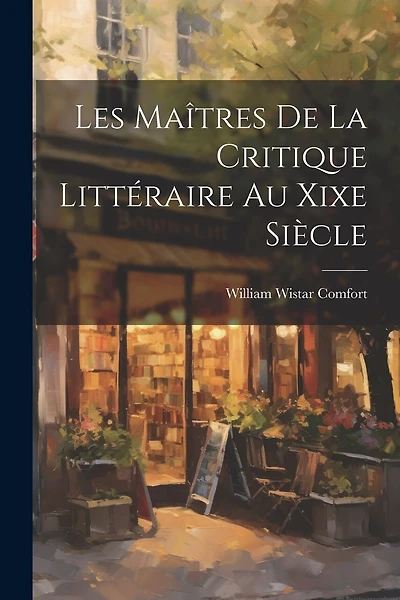Les Maîtres De La Critique Littéraire Au Xixe Siècle