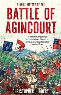 A Brief History of the Battle Agincourt