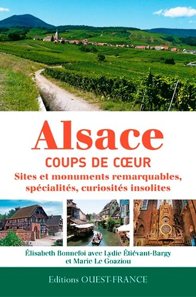 Alsace, coups de coeur: sites et monuments remarquables, spécialités, curiosités insolites