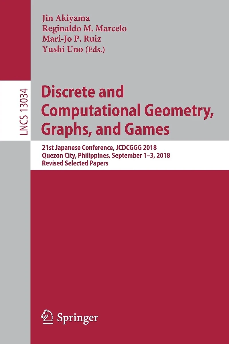 Discrete and Computational Geometry, Graphs, Games: 21st Japanese Conference, JCDCGGG 2018, Quezon City, Philippines, September 1-3, Revised Selected Papers