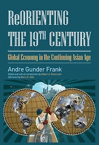 ReOrienting the 19th Century: Global Economy Continuing Asian Age