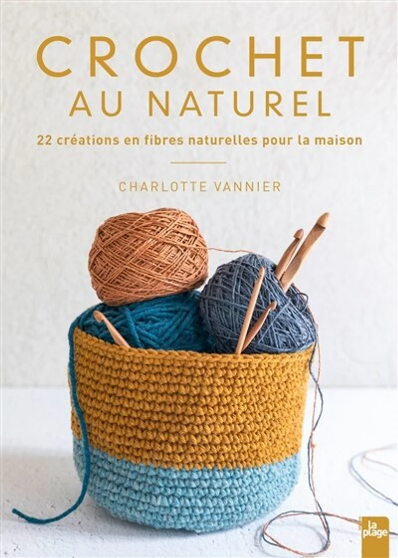 Crochet au naturel: 22 créations en fibres naturelles pour la maison