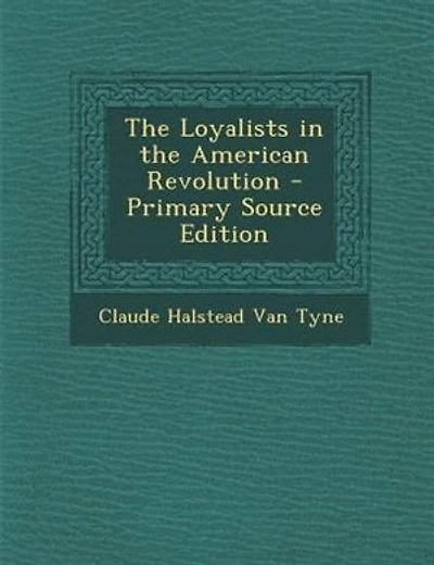 The Loyalists in the American Revolution