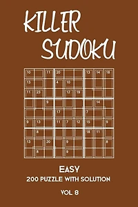 Killer Sudoku Easy 200 Puzzle With Solution Vol 8: Beginner Puzzle Book, simple,9x9, 2 puzzles per page