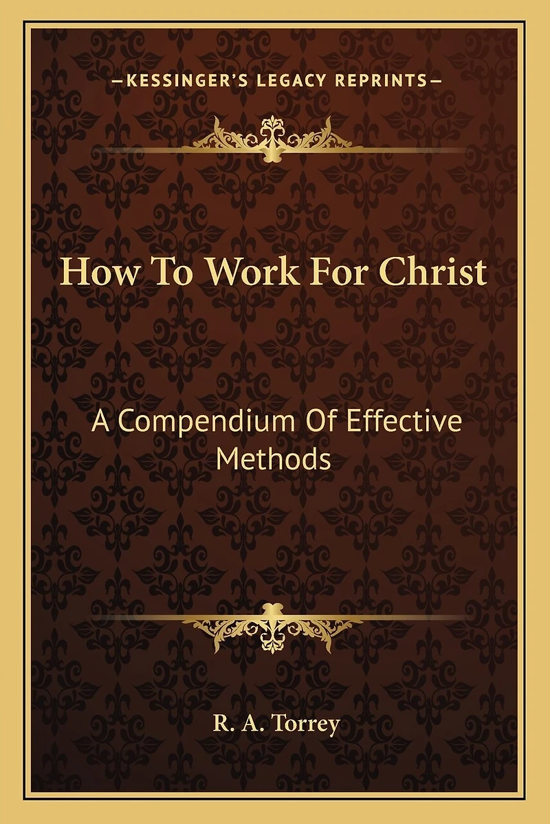 How To Work For Christ: A Compendium Of Effective Methods