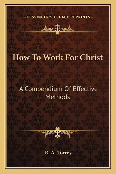 How To Work For Christ: A Compendium Of Effective Methods