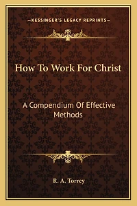 How To Work For Christ: A Compendium Of Effective Methods