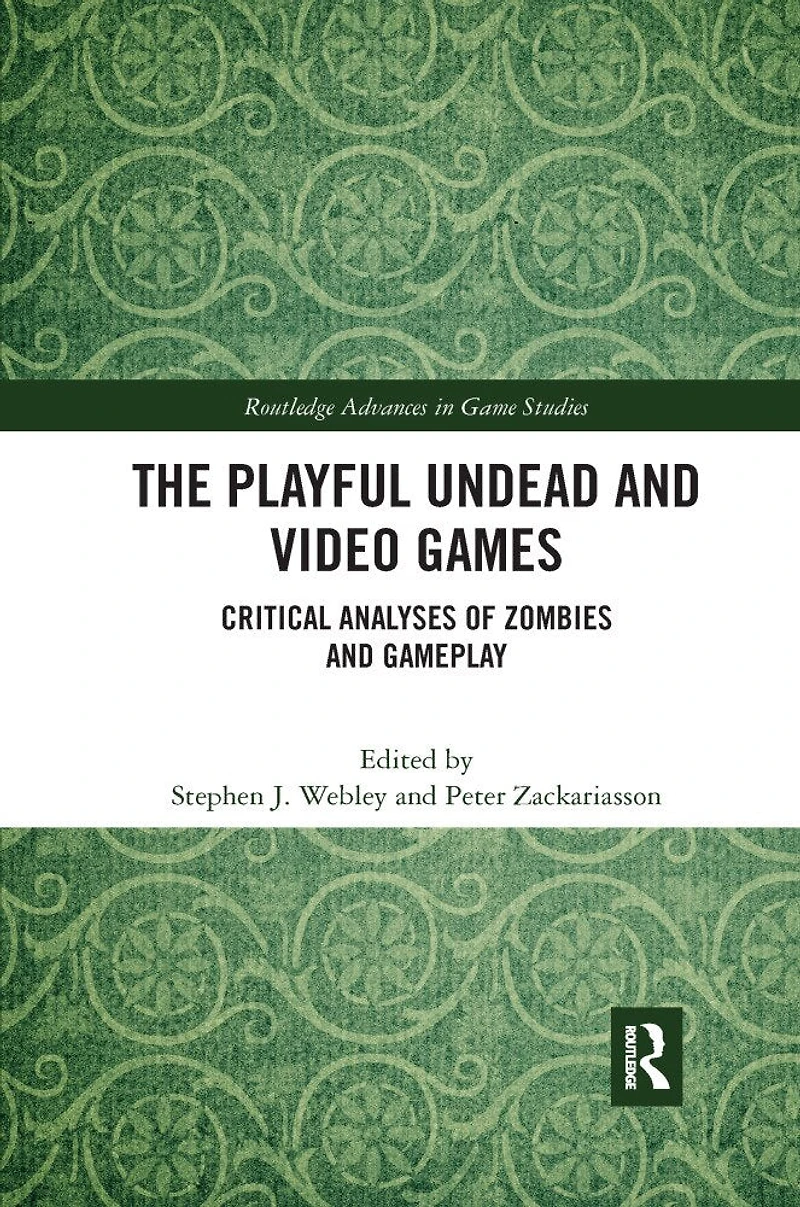 The Playful Undead and Video Games: Critical Analyses of Zombies Gameplay