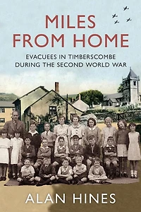 Miles From Home: Evacuees In Timberscombe During The Second World War