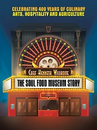 The Soul Food Museum Story: Celebrating 400 Years of Culinary Arts Hospitality and Agriculture
