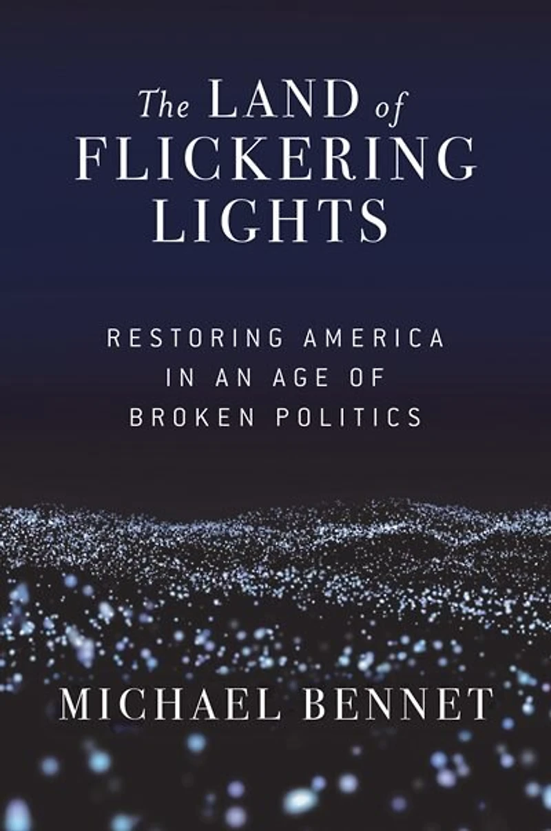 The Land Of Flickering Lights: Restoring America An Age Broken Politics