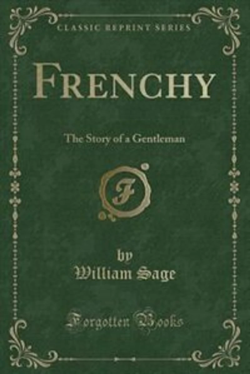 Frenchy: The Story of a Gentleman (Classic Reprint)