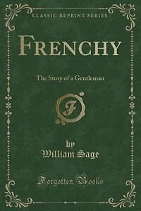 Frenchy: The Story of a Gentleman (Classic Reprint)