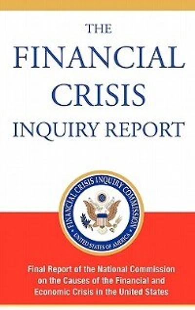 The Financial Crisis Inquiry Report, Authorized Edition: Final Report of the National Commission on the Causes of the Financial and Economic Crisis in the United States