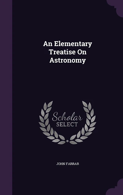 An Elementary Treatise On Astronomy