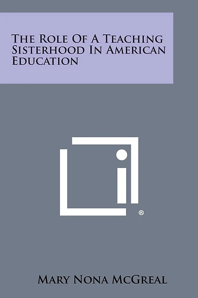 The Role Of A Teaching Sisterhood In American Education