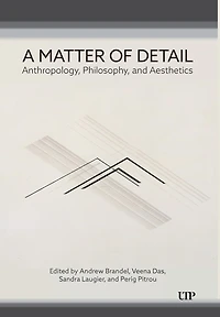 A Matter of Detail: Anthropology, Philosophy, and Aesthetics