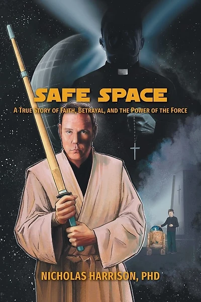 Safe Space: A True Story Of Faith, Betrayal, And The Power Of The Force