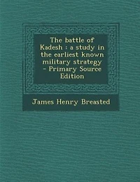 The battle of Kadesh: a study in the earliest known military strategy
