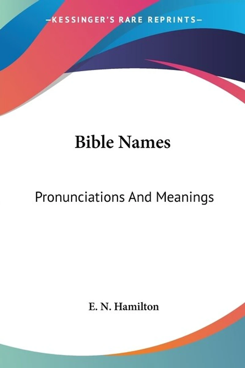 Bible Names: Pronunciations And Meanings