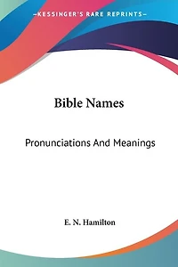 Bible Names: Pronunciations And Meanings