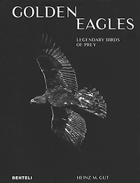 Golden Eagles: Legendary Birds Of Prey