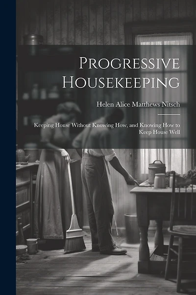 Progressive Housekeeping: Keeping House Without Knowing How
