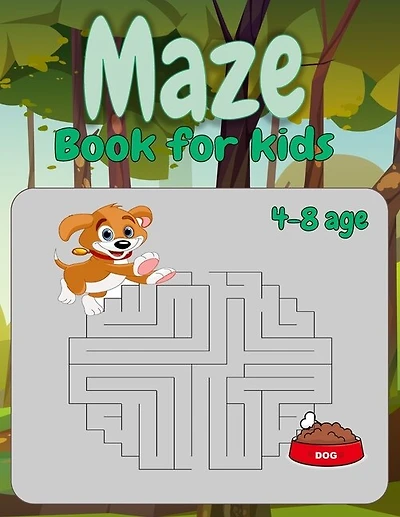 Maze Book for kids 4-8 age: Amazing maze Activity Book feed the dog