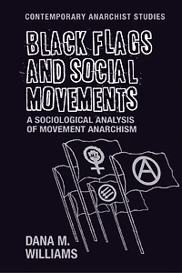 Black flags and social movements: A sociological analysis of movement anarchism