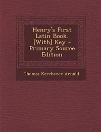 Henry's First Latin Book. [With] Key