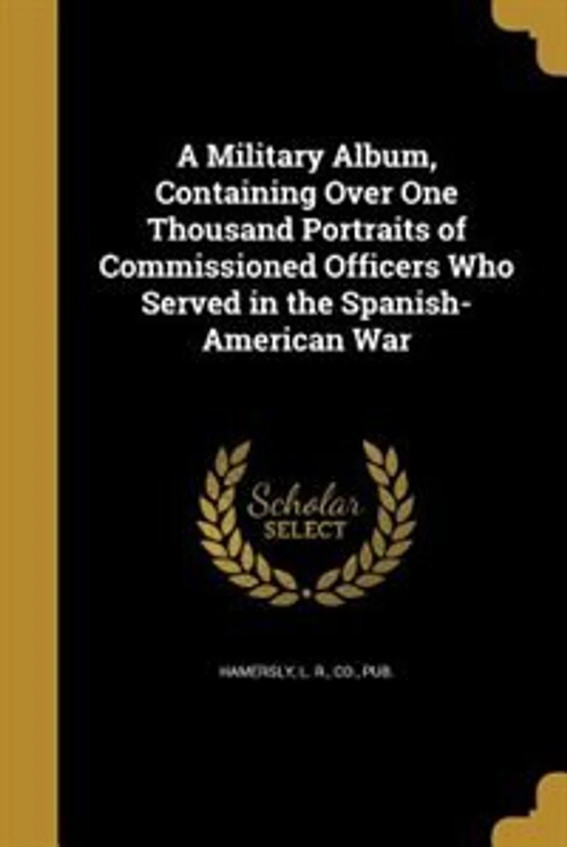 A Military Album, Containing Over One Thousand Portraits of Commissioned Officers Who Served the Spanish-American War
