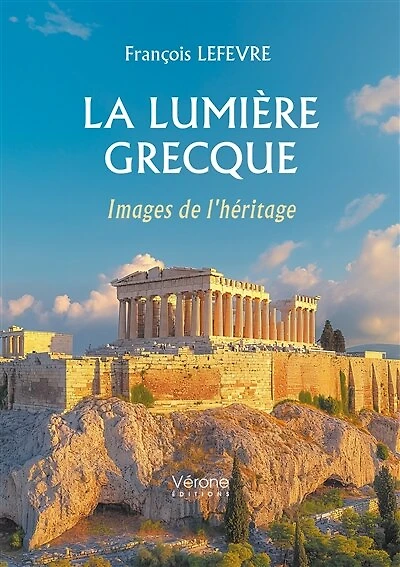 La lumière grecque: Images de l'héritage