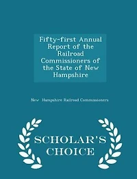 Fifty-first Annual Report of the Railroad Commissioners State New Hampshire
