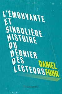 L' émouvante et singulière histoire du dernier des lecteurs