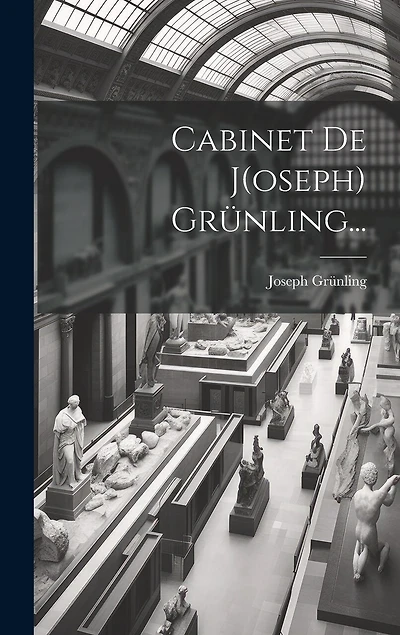 Cabinet De J(oseph) Grünling...