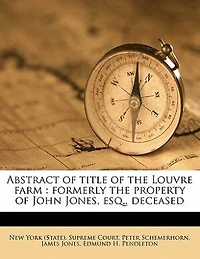 Abstract of Title the Louvre Farm: Formerly Property John Jones Esq., Deceased (Classic Reprint)