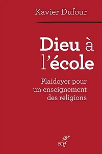 Dieu à l'école: plaidoyer pour un enseignement des religions