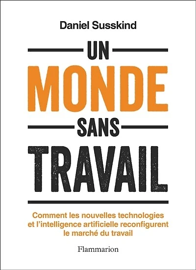 Un monde sans travail: comment les nouvelles technologies et l'intelligence artificielle reconfigurent le marché du travail