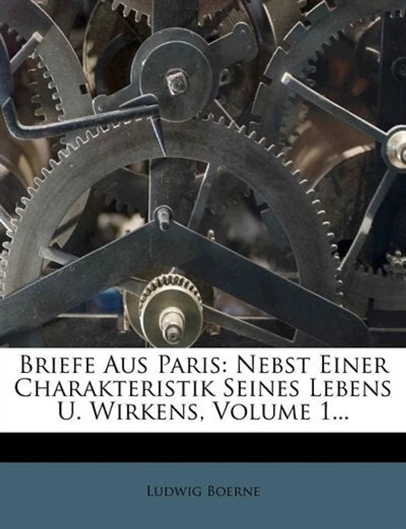 Briefe Aus Paris Von Ludwig Borne. - Primary Source Edition