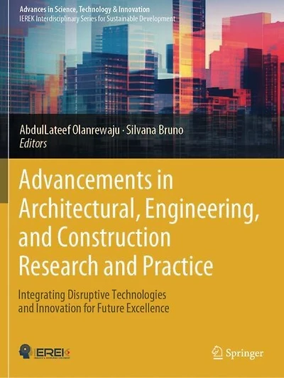 Advancements in Architectural, Engineering, and Construction Research and Practice: Integrating Disruptive Technologies and Innovation for Future Excellence