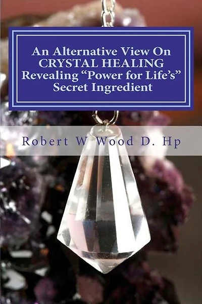 An Alternative View On CRYSTAL HEALING