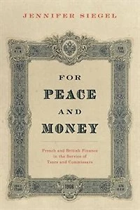 For Peace and Money: French British Finance the Service of Tsars Commissars