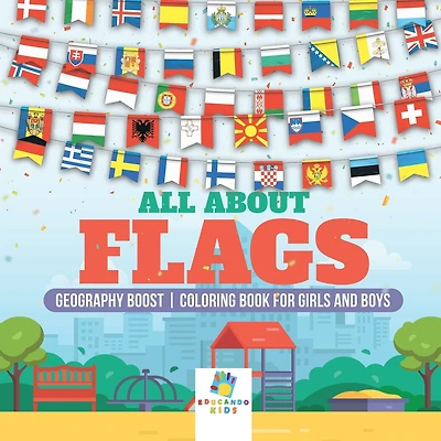 All About Flags Geography Boost Coloring Book for Girls and Boys