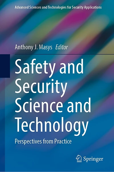 Safety and Security Science Technology: Perspectives from Practice