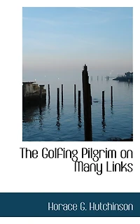 The Golfing Pilgrim On Many Links